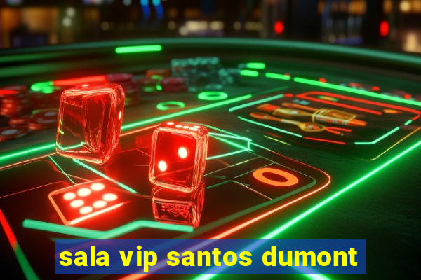 sala vip santos dumont